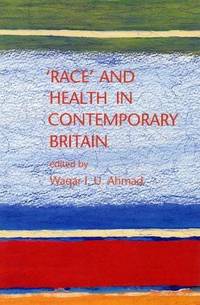 Race and Health in Contemporary Britain by W.I.U. (ed) Ahmad - Hardcover - 1993 - from Anybook Ltd (SKU: 6803434)