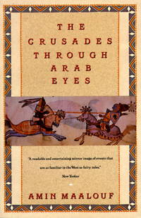 The Crusades Through Arab Eyes (Saqi Essentials) by Maalouf, Amin