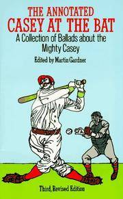 image of The Annotated Casey at the Bat: A Collection of Ballads About the Mighty Casey/Third, Revised Edition