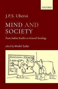 Mind and Society: From Indian Studies to General Sociology by UberoiJ.P.S;Tyabji Khalid(Ed.); Khalid Tyabji