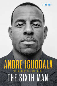 The Sixth Man: A Memoir [Hardcover] Iguodala, Andre