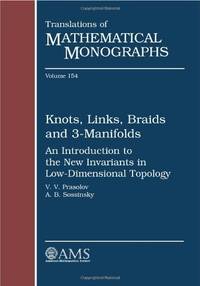 Knots, Links, Braids and 3-Manifolds: An Introduction to the New Invariants in Low-Dimensional...