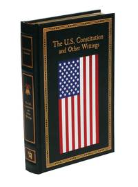 The U.S. Constitution and Other Writings (Leather-bound Classics)