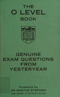 The O Level Book: Genuine Exam Questions from Yesteryear (Gift)