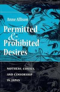 Permitted and Prohibited Desires: Mothers, Comics, and Censorship in Japan