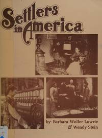 Settlers in America by Barbara Woller Lowrie; Wendy Stein - 1977