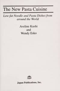 New Pasta Cuisine: Low-Fat Noodle and Pasta Dishes from Around the World by Esko, Wendy,Kushi, Aveline - 1992-07-01