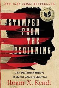Stamped from the Beginning: The Definitive History of Racist Ideas in America (National Book...