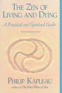 The Zen of Living and Dying: A Practical and Spiritual Guide de Kapleau, Philip