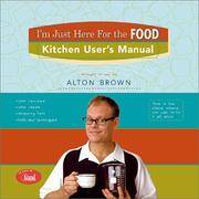 IÍm Just Here For The Food: Kitchen UserÍs Manual