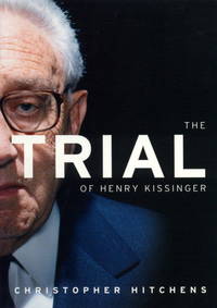 The Trial of Henry Kissinger by Hitchens, Christopher - 2002