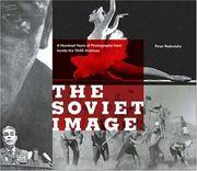 THE SOVIET IMAGE: A Hundred Years of Photographs from Inside the TASS Archives
