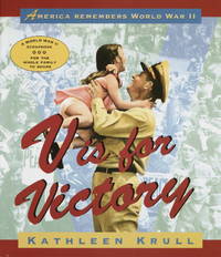 V Is for Victory : America Remembers World War II by Krull, Kathleen