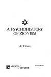 A psychohistory of Zionism by Jay Y Gonen