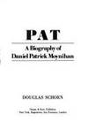 Pat a Biography of Daniel Patrick Moynihan