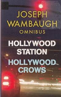 Joseph Wambaugh Omnibus : Hollywood Station; Hollywood Crows by Wambaugh, Joseph - 2009