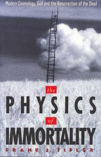 The Physics of Immortality Frank J. Tipler by Frank J. Tipler - 1994-08-01