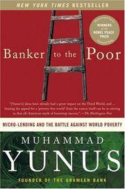 Banker To The Poor: Micro-Lending and the Battle Against World Poverty