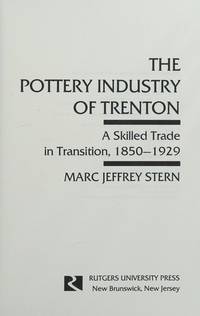 The Pottery Industry of Trenton: A Skilled Trade in Transition, 1850-1929