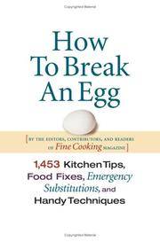 How to Break an Egg: 1,453 Kitchen Tips, Food Fixes, Emergency Substit