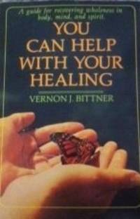 You Can Help With Your Healing: A Guide for Recovering Wholeness in Bt