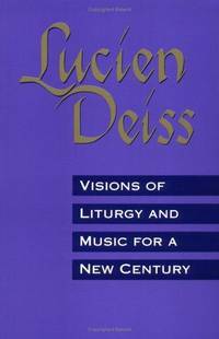 Visions of Liturgy and Music for a New Century: The Eucharist in Christian Perspective