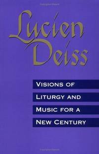 Visions Of Liturgy And Music For A New Century [Paperback] Deiss, Lucien; Molloy, Donald and Burton, Jane M.-A