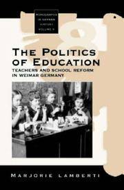 The Politics of Education: Teachers and School Reform in Weimar Germay
