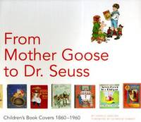 From Mother Goose to Dr. Seuss: Children's Book Covers 1860--1960