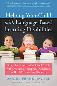 Helping Your Child with Language-Based Learning Disabilities: Strategies to Succeed in School and...