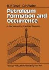 Petroleum formation and occurrence: A new approach to oil and gas exploration by B. P Tissot - 1978-05-06