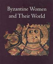 BYZANTINE WOMEN AND THEIR WORLD