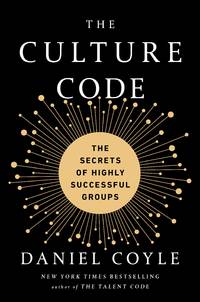 The Culture Code: The Secrets of Highly Successful Groups by Coyle, Daniel - 2018-01-30