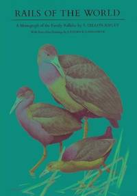 Rails of the World A Monograph of the Family Rallidae