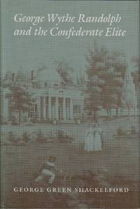 George Wythe Randolph and the Confederate Elite