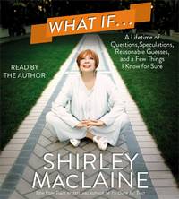 image of What If . . .: A Lifetime of Questions, Speculations, Reasonable Guesses, and a Few Things I Know for Sure