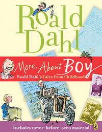 MORE ABOUT BOY: ROALD DAHLS TALES FROM CHILDHOOD.