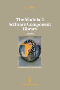 The Modula-2 Software Component Library: Volume 4 (Springer Compass International)