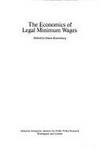 The Economics of legal minimum wages (AEI symposia ; 81A) by Rottenberg, Simon (ed.) - 1981-01-01