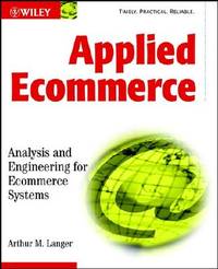 Applied Ecommerce: Analysis and Engineering for Ecommerce Systems Langer, Arthur M.