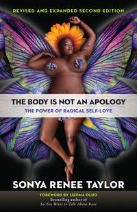 The Body Is Not an Apology, Second Edition: The Power of Radical Self-Love by Sonya Renee Taylor - February 2021