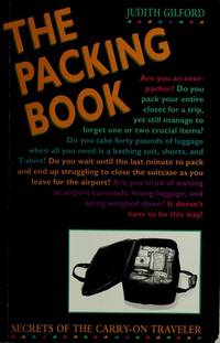 The Packing Book: Secrets of the Carry-On Traveler by Judith Gilford - 1994-03-01