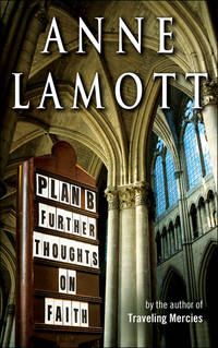 Plan B: Further Thoughts on Faith de Lamott, Anne - 2005-03-03