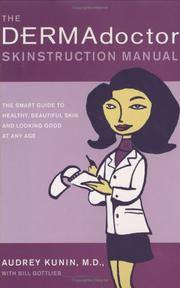 The DERMAdoctor Skinstruction Manual: The Smart Guide to Healthy, Beautiful Skin and Looking Good...