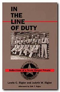 In the Line of Duty Reflections of a Texas Ranger Private