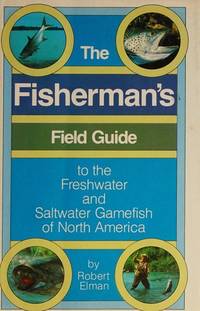 cover of The fisherman's field guide to the freshwater and saltwater gamefish of North America