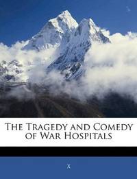 The Tragedy and Comedy of War Hospitals