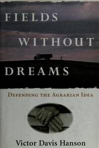 Fields Without Dreams: Defending the Agrarian Idea