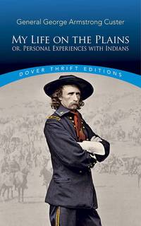 cover of My Life on the Plains: or, Personal Experiences with Indians (Dover Thrift Editions)
