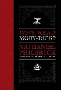 Why Read Moby-Dick? de Philbrick, Nathaniel